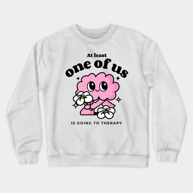 At least one of us is going to therapy mental health Crewneck Sweatshirt by Los Babyos